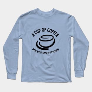 A Cup of Coffee Long Sleeve T-Shirt